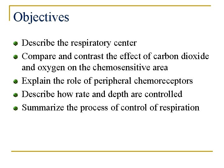 Objectives Describe the respiratory center Compare and contrast the effect of carbon dioxide and