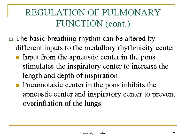 REGULATION OF PULMONARY FUNCTION (cont. ) q The basic breathing rhythm can be altered