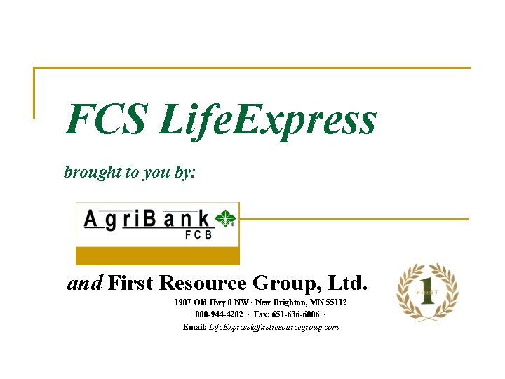 FCS Life. Express brought to you by: and First Resource Group, Ltd. 1987 Old