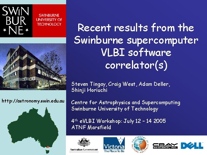 Recent results from the Swinburne supercomputer VLBI software correlator(s) Steven Tingay, Craig West, Adam