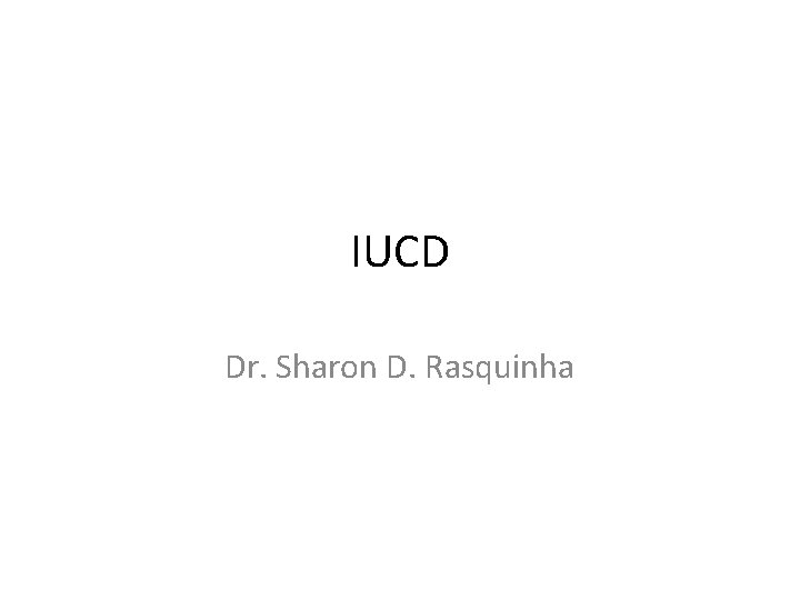 IUCD Dr. Sharon D. Rasquinha 