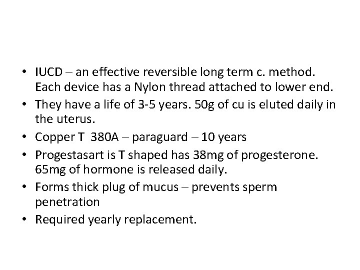  • IUCD – an effective reversible long term c. method. Each device has