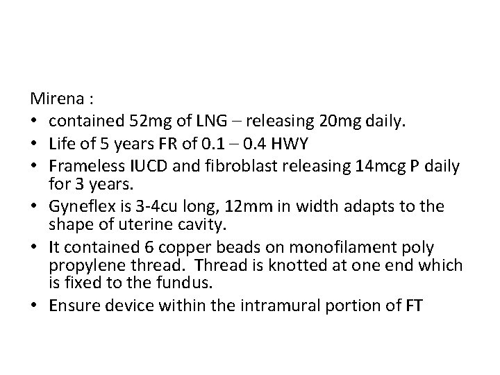 Mirena : • contained 52 mg of LNG – releasing 20 mg daily. •