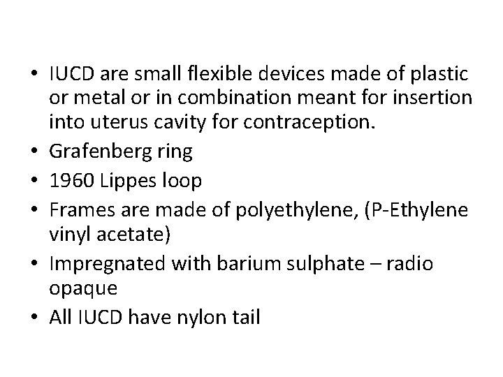  • IUCD are small flexible devices made of plastic or metal or in