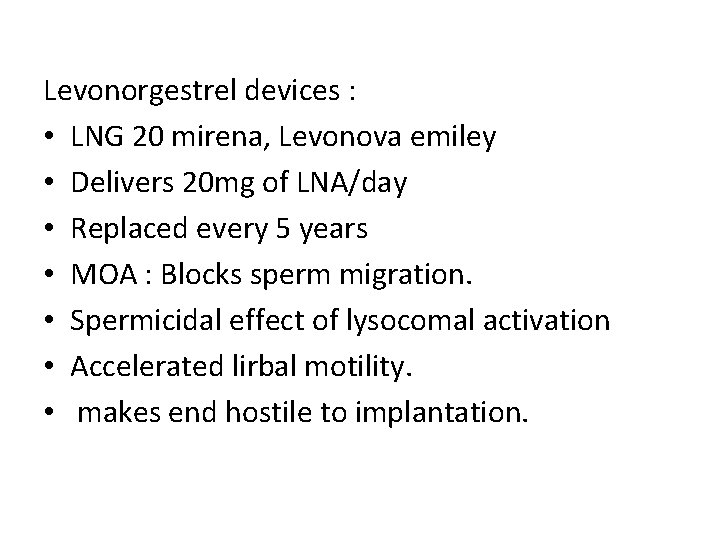 Levonorgestrel devices : • LNG 20 mirena, Levonova emiley • Delivers 20 mg of