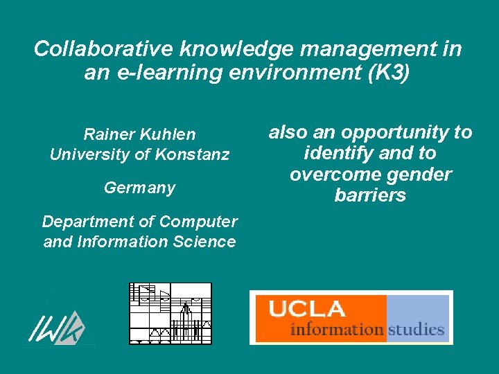 Collaborative knowledge management in an e-learning environment (K 3) Rainer Kuhlen University of Konstanz