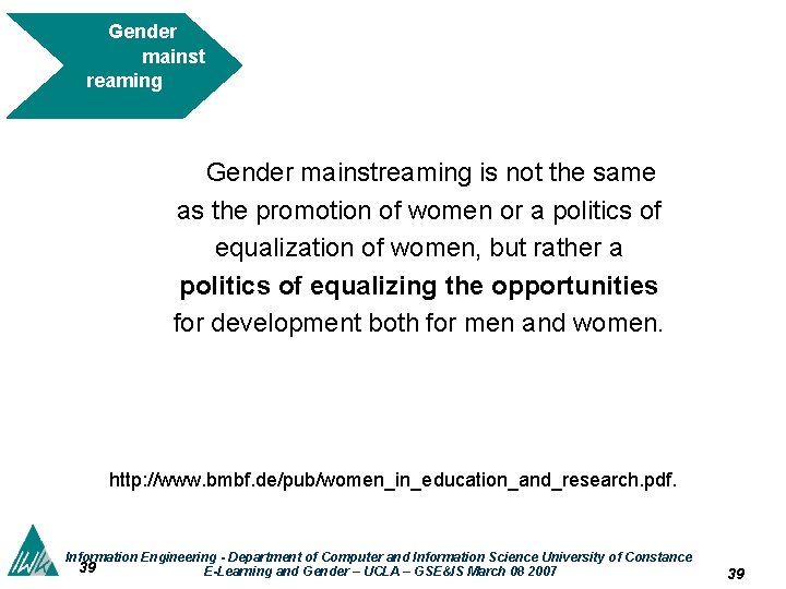 Gender mainst reaming Gender mainstreaming is not the same as the promotion of women