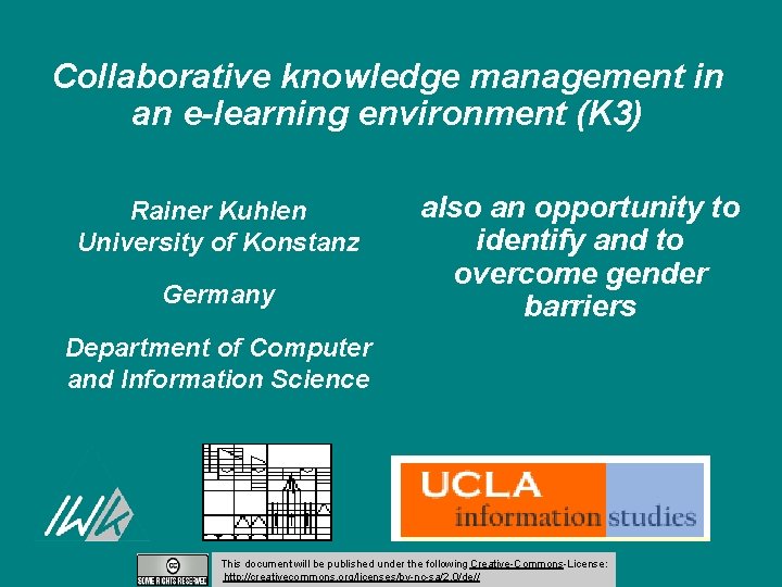 Collaborative knowledge management in an e-learning environment (K 3) Rainer Kuhlen University of Konstanz
