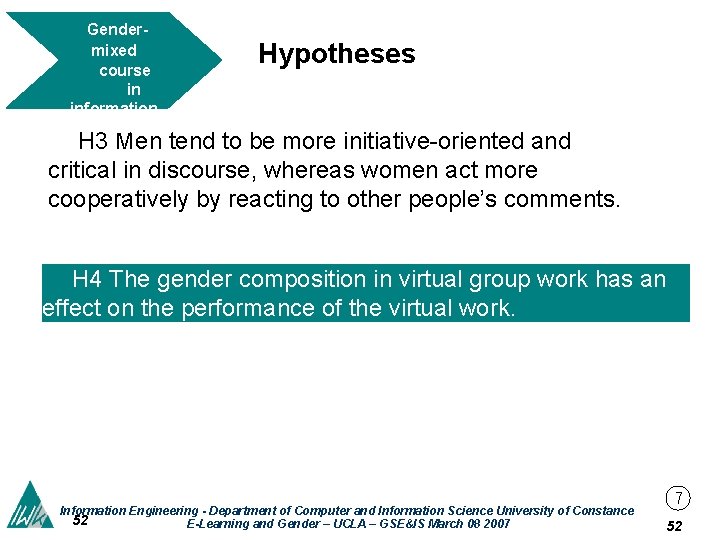 Gendermixed course in information ethics Hypotheses H 3 Men tend to be more initiative-oriented