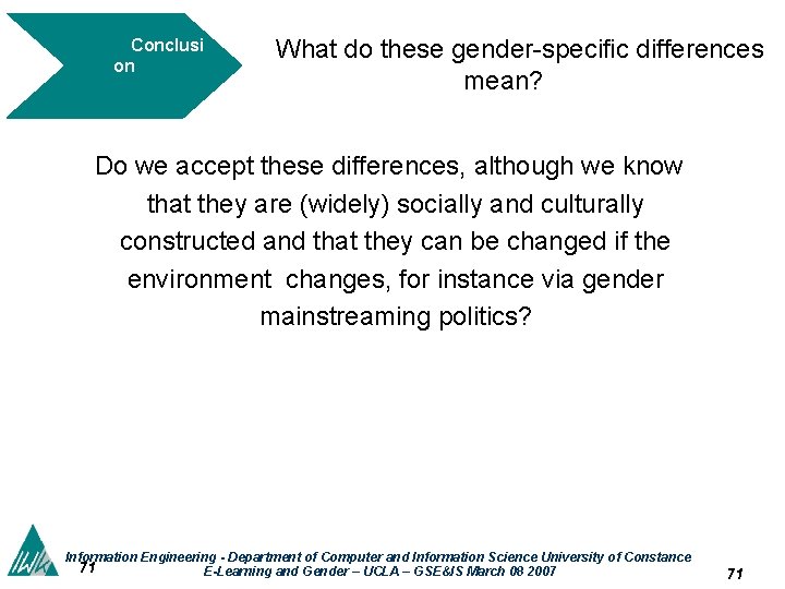 Conclusi on What do these gender-specific differences mean? Ø Do we accept these differences,