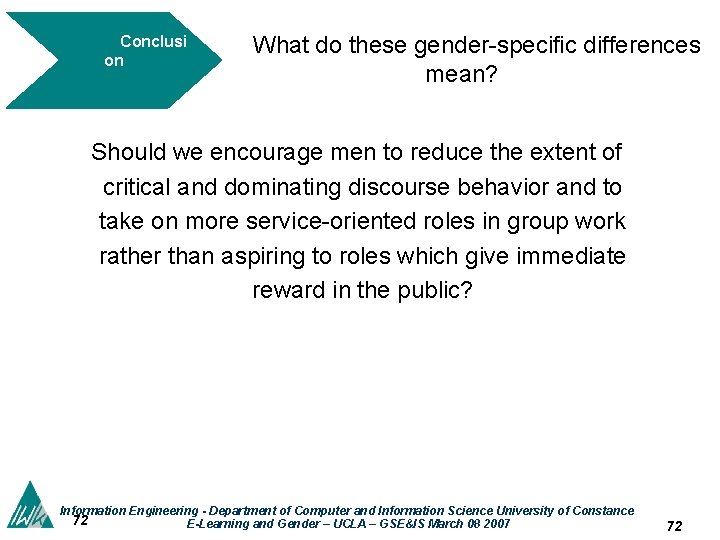 Conclusi on What do these gender-specific differences mean? Ø Should we encourage men to