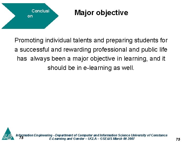 Conclusi on Ø Major objective Promoting individual talents and preparing students for a successful