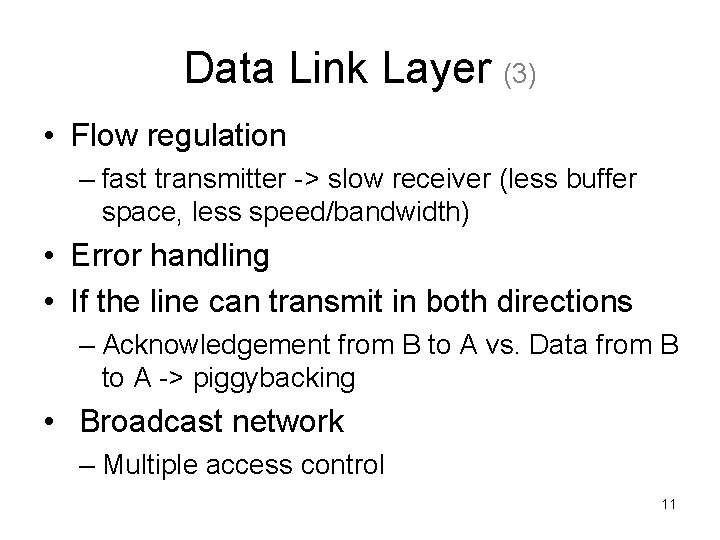 Data Link Layer (3) • Flow regulation – fast transmitter -> slow receiver (less