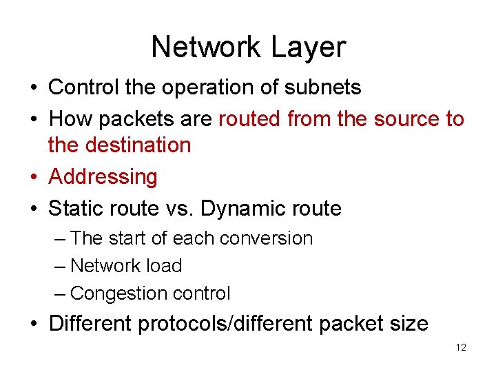 Network Layer • Control the operation of subnets • How packets are routed from