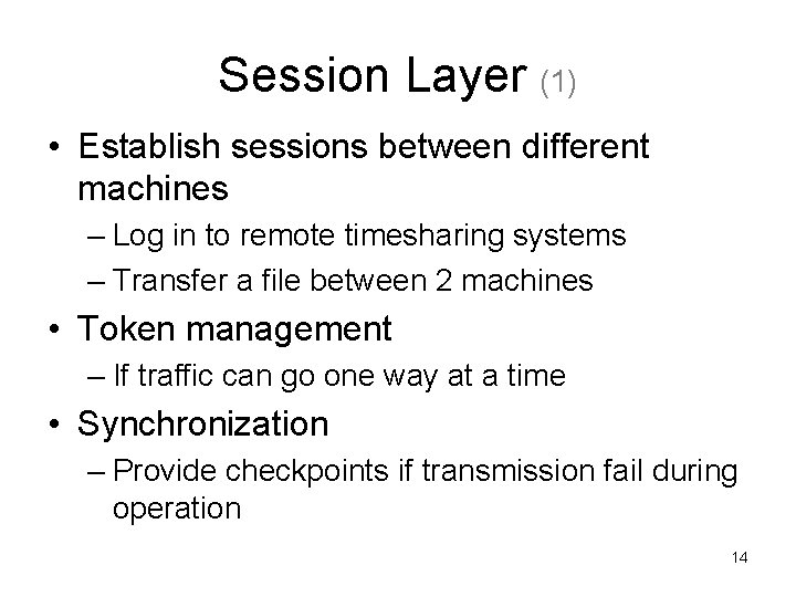 Session Layer (1) • Establish sessions between different machines – Log in to remote