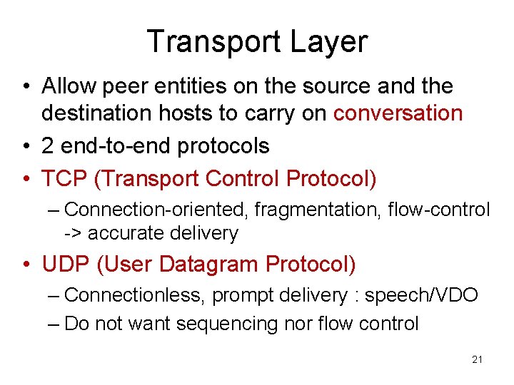 Transport Layer • Allow peer entities on the source and the destination hosts to