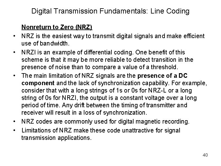 Digital Transmission Fundamentals: Line Coding • • • Nonreturn to Zero (NRZ) NRZ is
