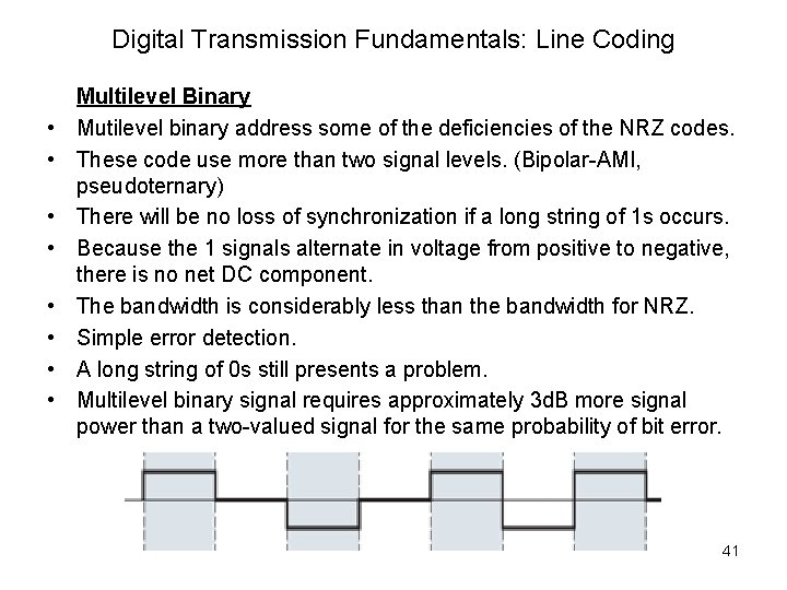 Digital Transmission Fundamentals: Line Coding • • Multilevel Binary Mutilevel binary address some of