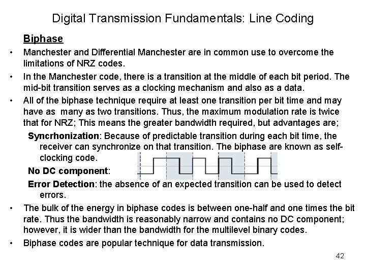 Digital Transmission Fundamentals: Line Coding Biphase • • • Manchester and Differential Manchester are