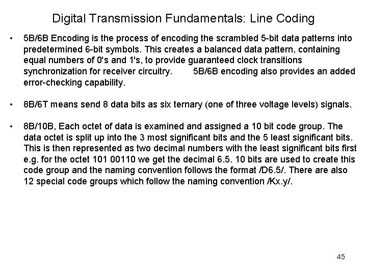 Digital Transmission Fundamentals: Line Coding • 5 B/6 B Encoding is the process of