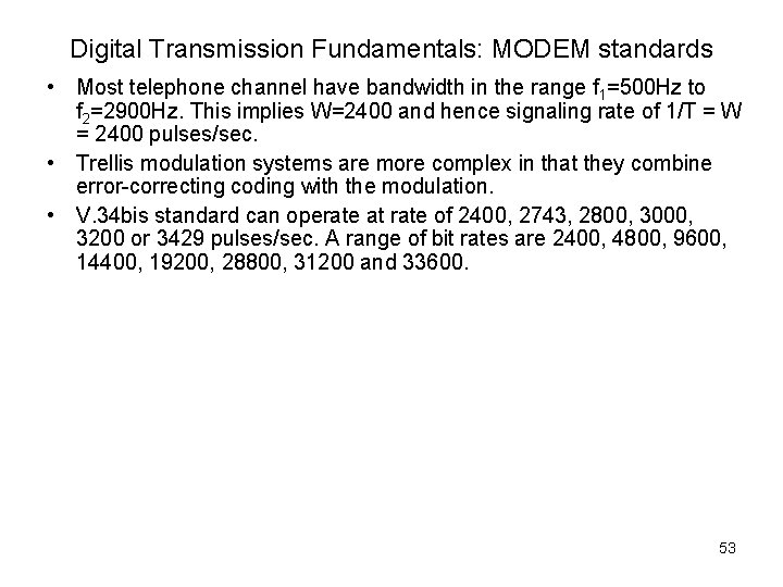 Digital Transmission Fundamentals: MODEM standards • Most telephone channel have bandwidth in the range