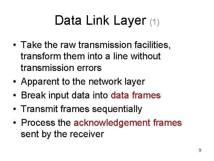 Data Link Layer (1) • Take the raw transmission facilities, transform them into a