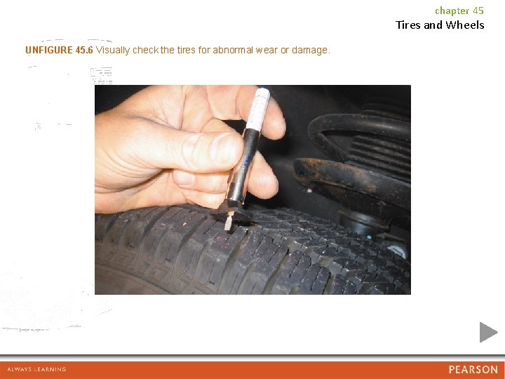 chapter 45 Tires and Wheels UNFIGURE 45. 6 Visually check the tires for abnormal