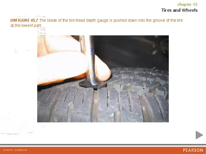 chapter 45 Tires and Wheels UNFIGURE 45. 7 The blade of the tire tread