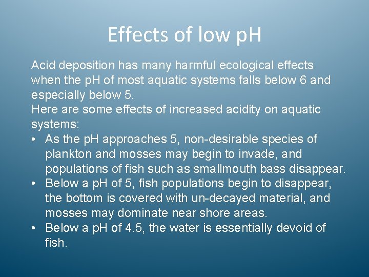 Effects of low p. H Acid deposition has many harmful ecological effects when the