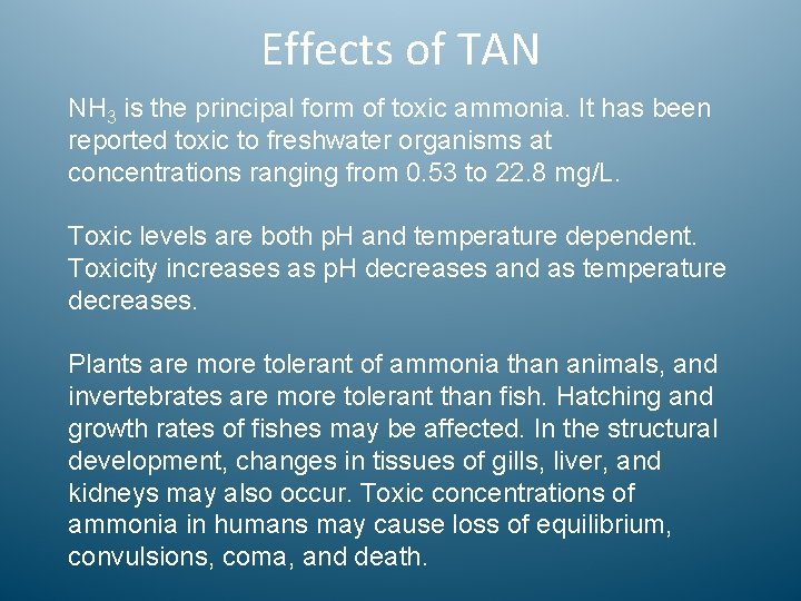Effects of TAN NH 3 is the principal form of toxic ammonia. It has