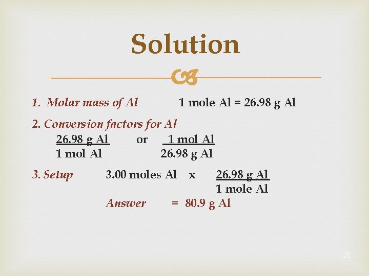Solution 1 mole Al = 26. 98 g Al 1. Molar mass of Al