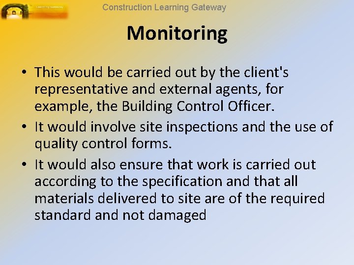Construction Learning Gateway Monitoring • This would be carried out by the client's representative