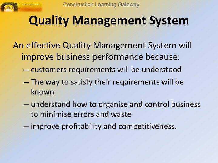 Construction Learning Gateway Quality Management System An effective Quality Management System will improve business