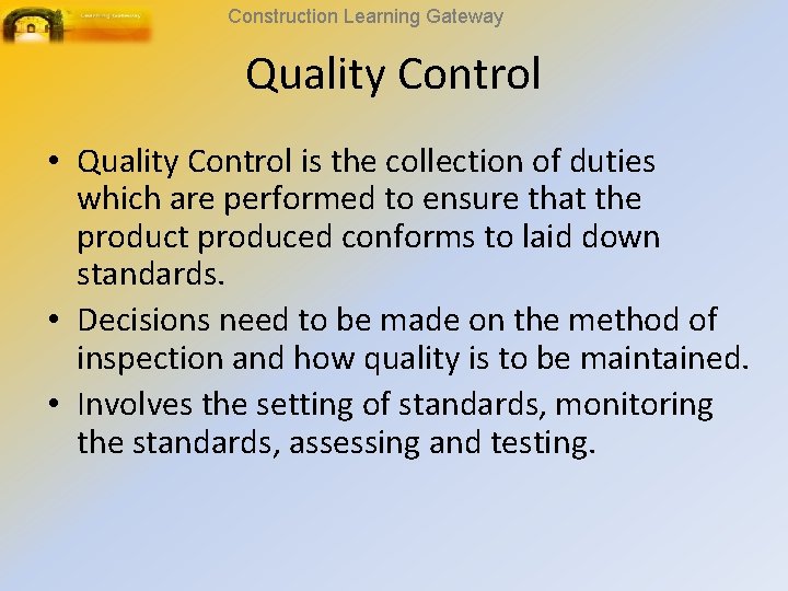 Construction Learning Gateway Quality Control • Quality Control is the collection of duties which