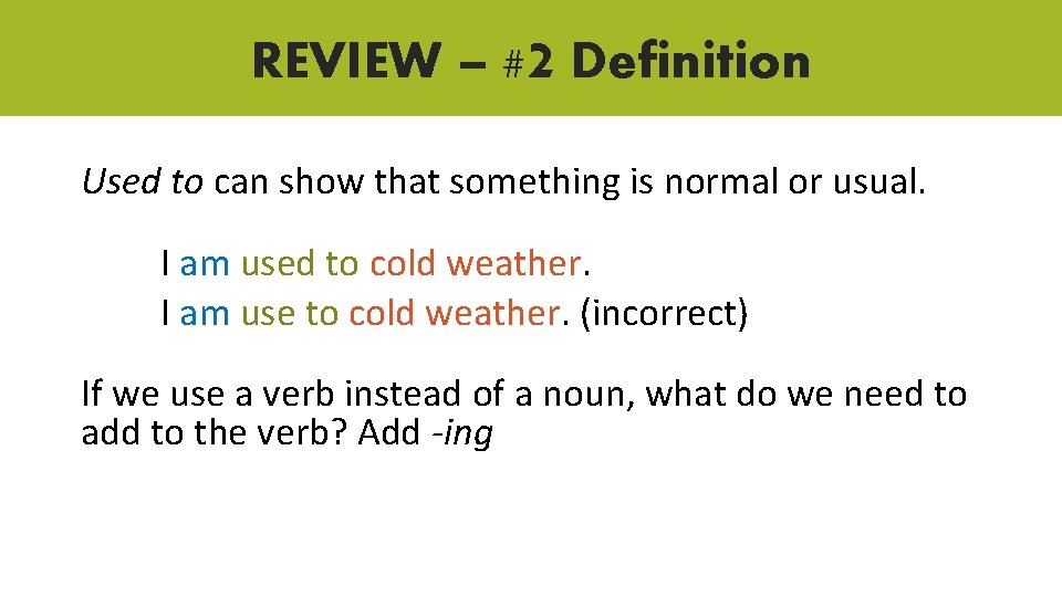 REVIEW – #2 Definition Used to can show that something is normal or usual. REVIEW – #2 Definition Used to can show that something is normal or usual.