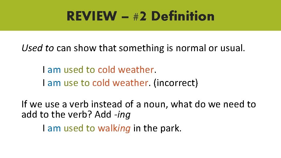 REVIEW – #2 Definition Used to can show that something is normal or usual. REVIEW – #2 Definition Used to can show that something is normal or usual.