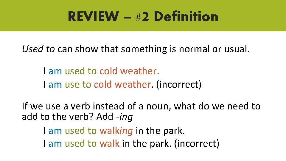 REVIEW – #2 Definition Used to can show that something is normal or usual.