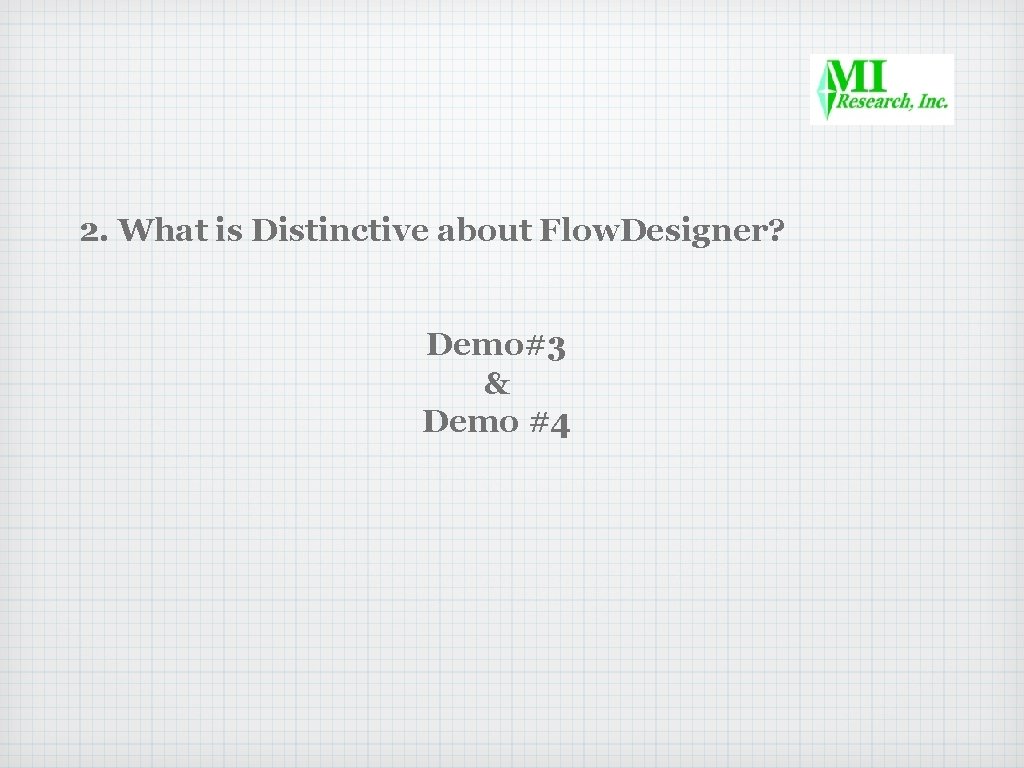 2. What is Distinctive about Flow. Designer? Demo#3 & Demo #4 