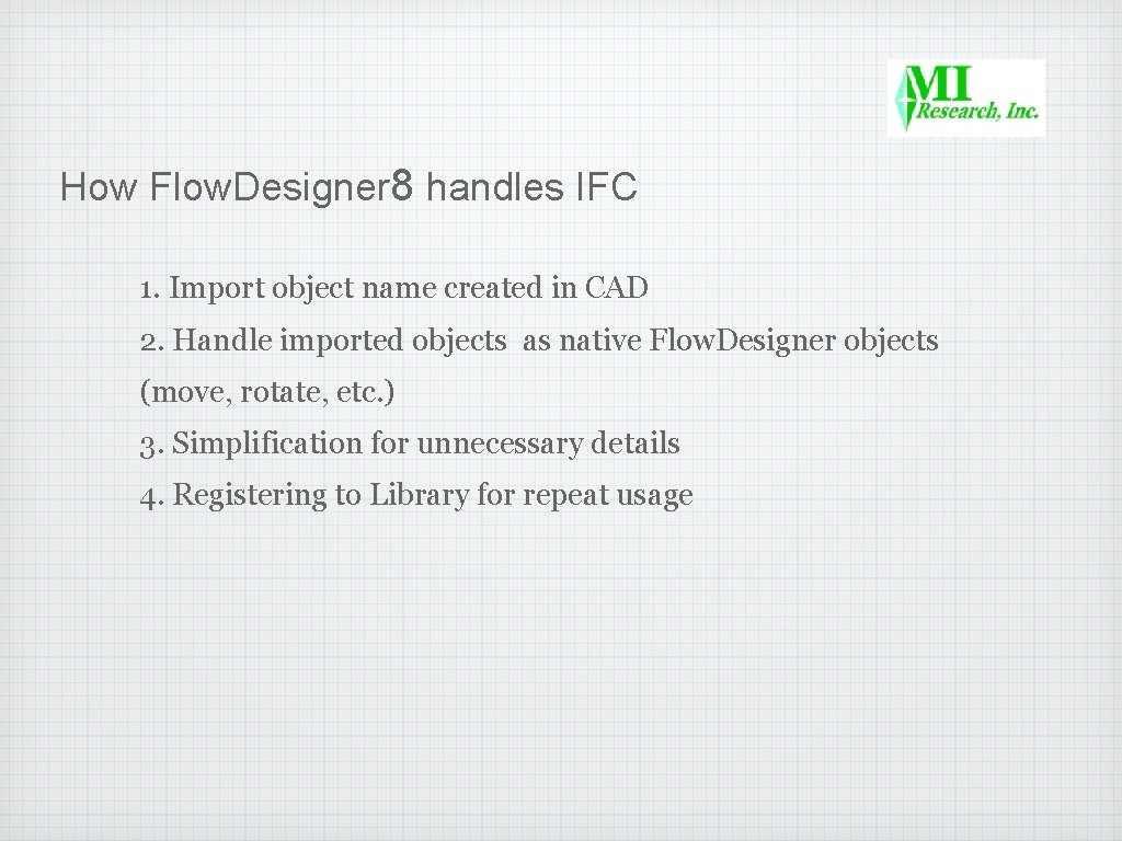 How Flow. Designer 8 handles IFC 1. Import object name created in CAD 2.