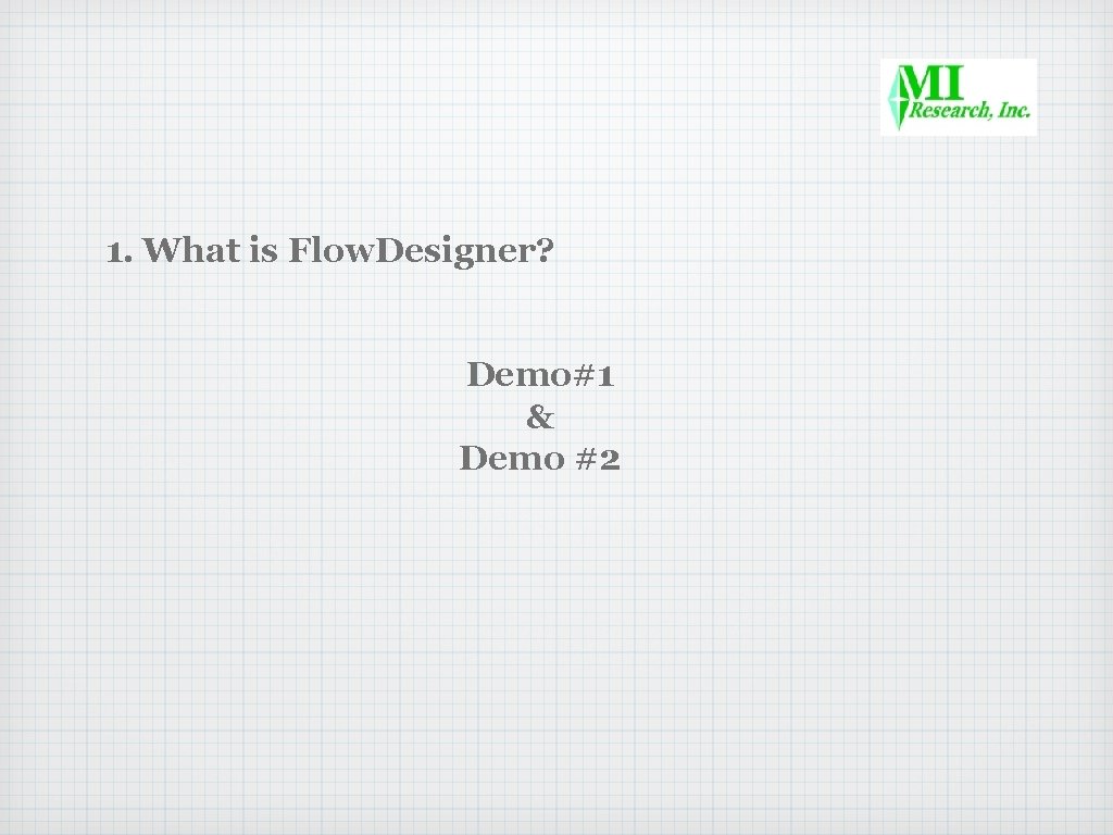 1. What is Flow. Designer? Demo#1 & Demo #2 