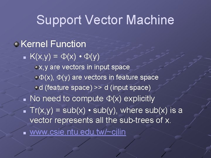 Support Vector Machine Kernel Function n K(x, y) = (x) • (y) x, y