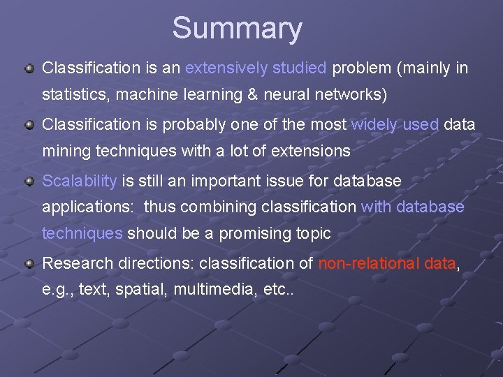 Summary Classification is an extensively studied problem (mainly in statistics, machine learning & neural