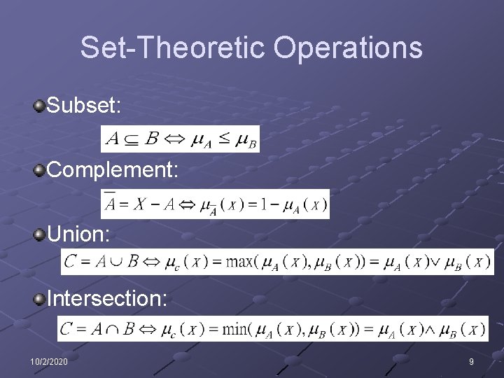 Set-Theoretic Operations Subset: Complement: Union: Intersection: 10/2/2020 9 