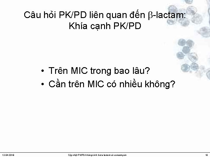 Câu hỏi PK/PD liên quan đến -lactam: Khía cạnh PK/PD • Trên MIC trong