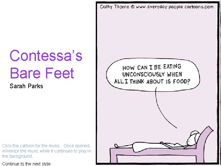Contessa’s Bare Feet Sarah Parks Click the cartoon for the music. Once opened, minimize