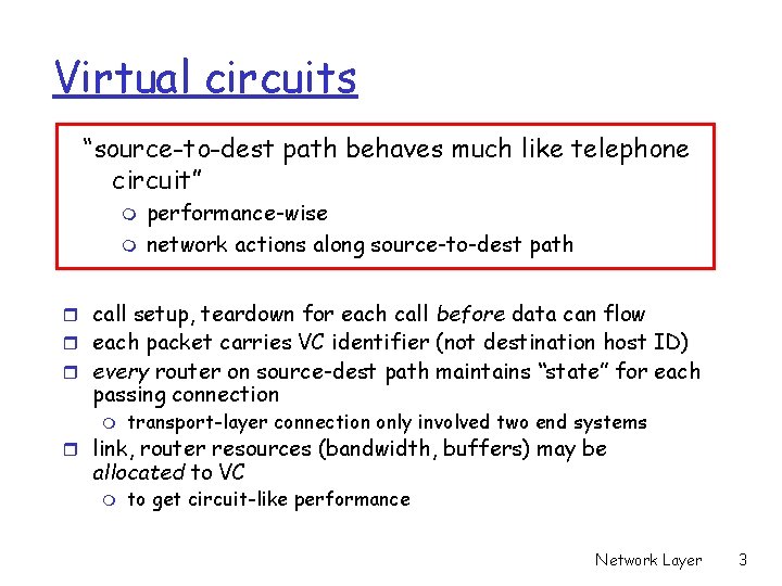 Virtual circuits “source-to-dest path behaves much like telephone circuit” m m performance-wise network actions