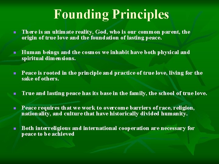 Founding Principles n n n There is an ultimate reality, God, who is our