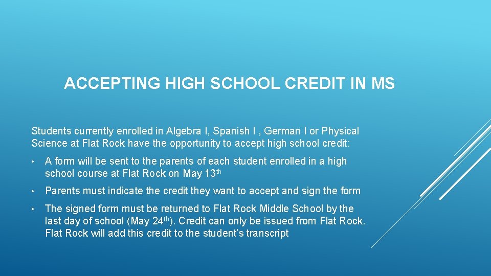 ACCEPTING HIGH SCHOOL CREDIT IN MS Students currently enrolled in Algebra I, Spanish I ACCEPTING HIGH SCHOOL CREDIT IN MS Students currently enrolled in Algebra I, Spanish I