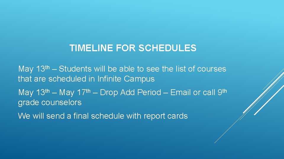 TIMELINE FOR SCHEDULES May 13 th – Students will be able to see the TIMELINE FOR SCHEDULES May 13 th – Students will be able to see the