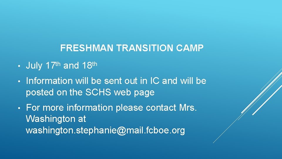 FRESHMAN TRANSITION CAMP • July 17 th and 18 th • Information will be FRESHMAN TRANSITION CAMP • July 17 th and 18 th • Information will be